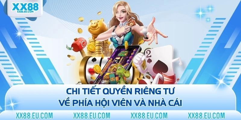 Chi tiết quyền riêng tư về phía hội viên và nhà cái