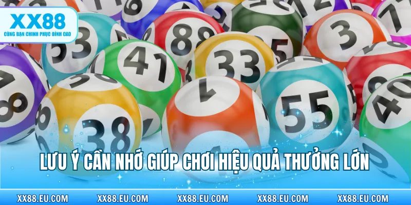 Lưu ý cần nhớ giúp chơi hiệu quả thưởng lớn